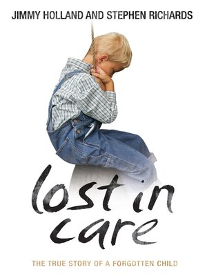 Lost in Care--The True Story of a Forgotten Child - ebook